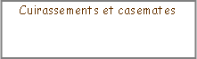 Zone de Texte: Cuirassements et casemates