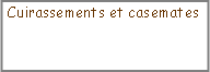 Zone de Texte: Cuirassements et casemates
