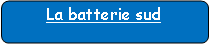 Rectangle � coins arrondis: La batterie sud