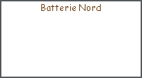 Zone de Texte: Batterie Nord