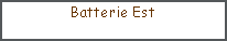 Zone de Texte: Batterie Est